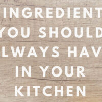 5 Ingredients You Should Always Have In Your Kitchen copy