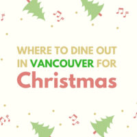 Where to Dine Out for Christmas in Vancouver 2017