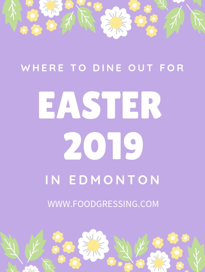 Where to Dine Out for Easter Brunch, Lunch & Dinner in Edmonton 2019