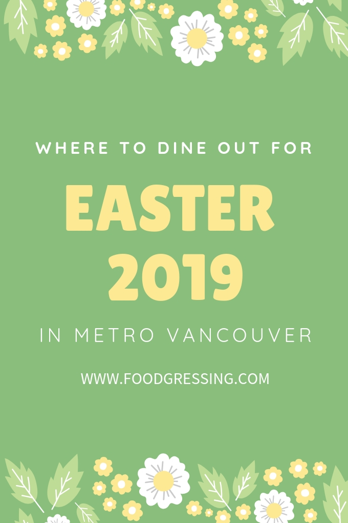 Where to Dine Out for Easter Brunch, Lunch & Dinner in Vancouver 2019 | Easter Brunch Vancouver 2019