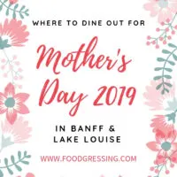 Mother's Day Brunch, Lunch & Dinner in Banff & Lake Louise 2019