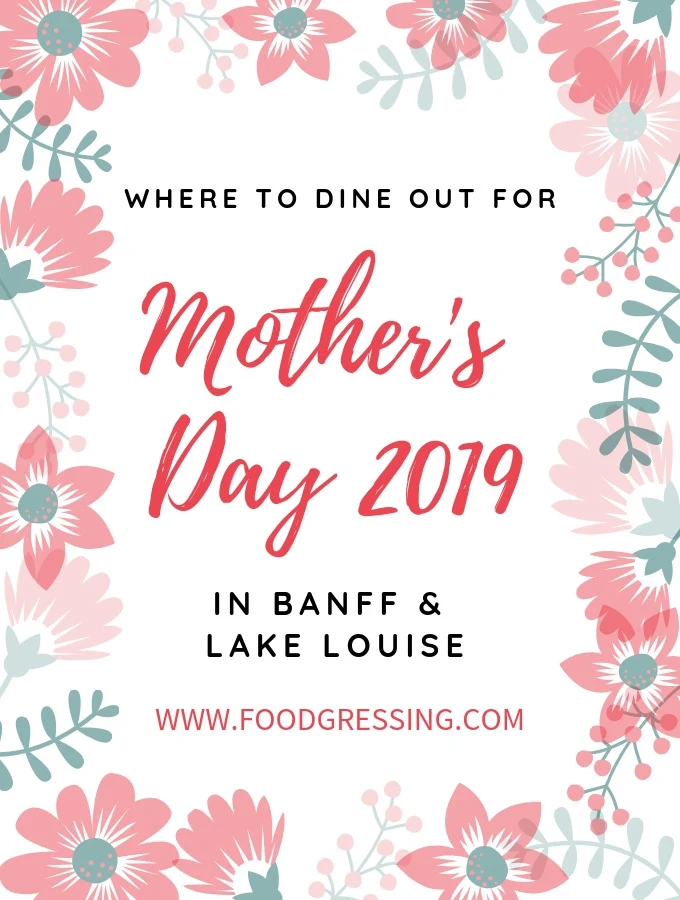 Mother's Day Brunch, Lunch & Dinner in Banff & Lake Louise 2019 | Mother's Day Brunch Banff 2019 | Mother's Day Brunch Lake Louise 2019