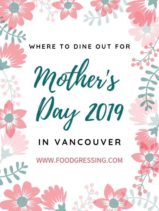 Mother's Day Brunch, Lunch & Dinner in Vancouver 2019 | Mother's Day Vancouver | Mother's Day Brunch Vancouver 2019