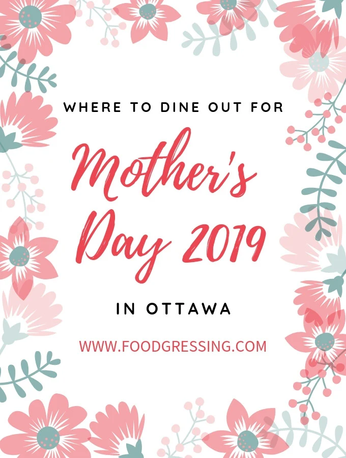 Mother's Day Brunch, Lunch & Dinner in Ottawa 2019 | mother's day brunch ottawa 2019