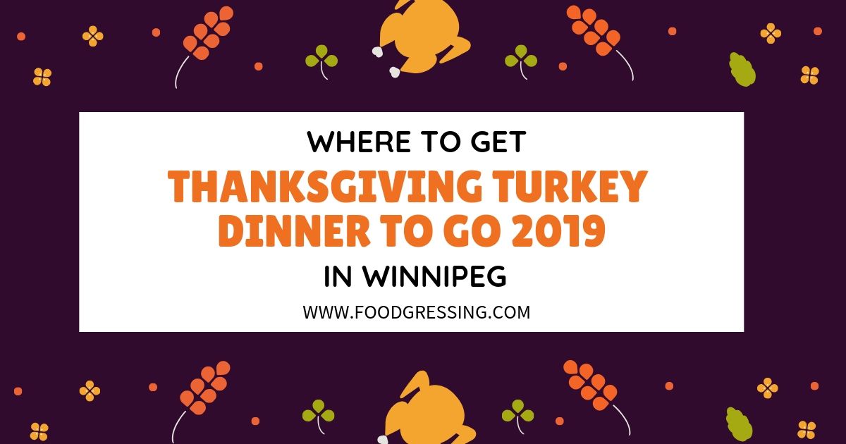 Where To Get Thanksgiving Turkey Dinner To Go In Winnipeg 2019
