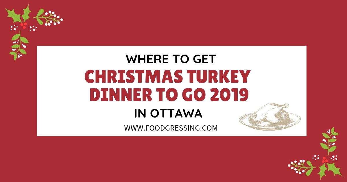 Where to get Christmas Turkey Dinner to Go in Ottawa 2019
