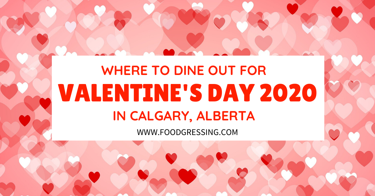 Where to Dine Out for Valentine's Day Calgary 2020 Foodgressing