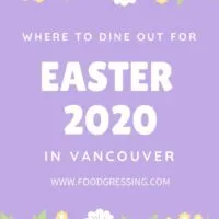 Where to Dine Out for Easter in Metro Vancouver 2020