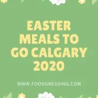 Easter Meals to Go Calgary 2020