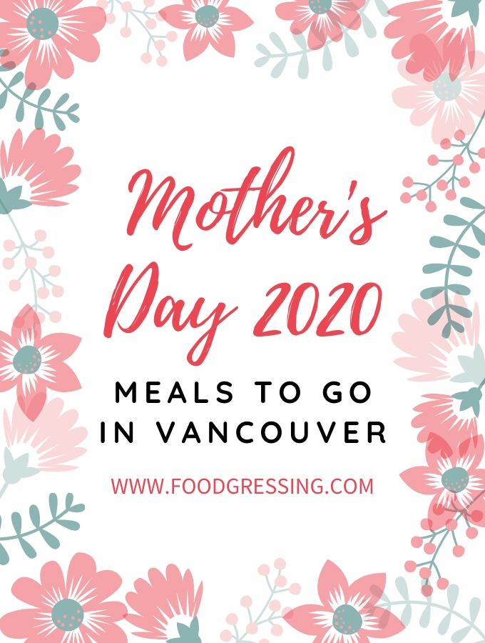 Mother's Day Meals and Treats To Go Metro Vancouver 2020