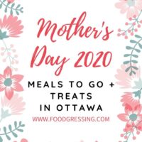Mother's Day Meals and Treats To Go Ottawa 2020