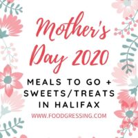 Mother’s Day Meals and Treats To Go Halifax 2020