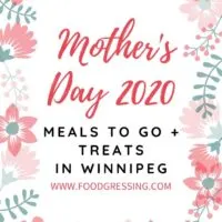 Mother’s Day Meals and Treats To Go Winnipeg 2020