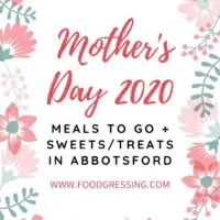 Mother's Day Meals and Treats To Go Abbotsford 2020