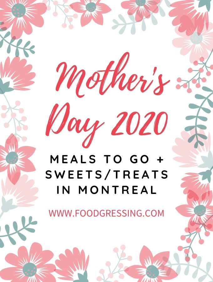 Mother's Day Meals and Treats To Go Montreal 2020