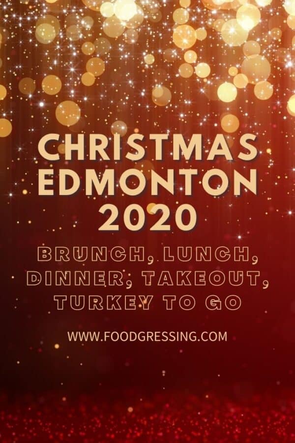 Christmas Edmonton 2020 Brunch, Dinner, TurkeytoGo, Restaurants