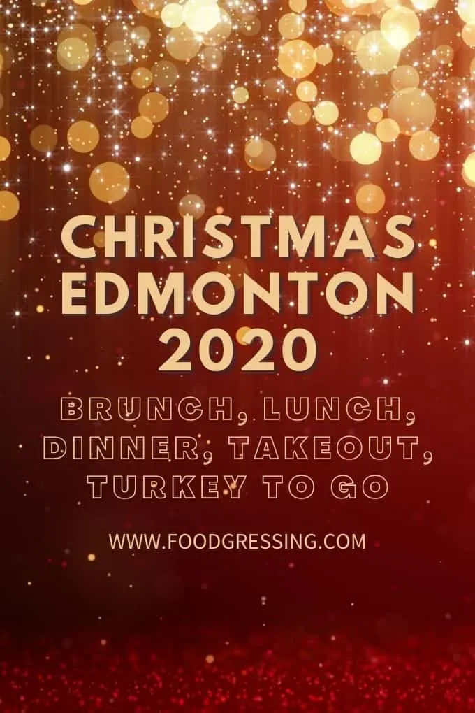 Christmas Edmonton 2020 Brunch Dinner Turkey To Go Restaurants