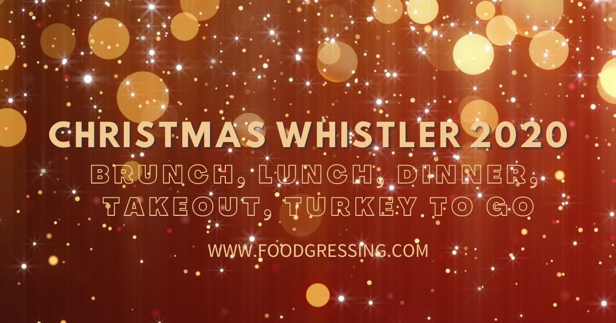 Are There Any Restaurants With Available Reservations For Christmas 2022 Christmas Whistler 2020 Dinner, TurkeyToGo Foodgressing