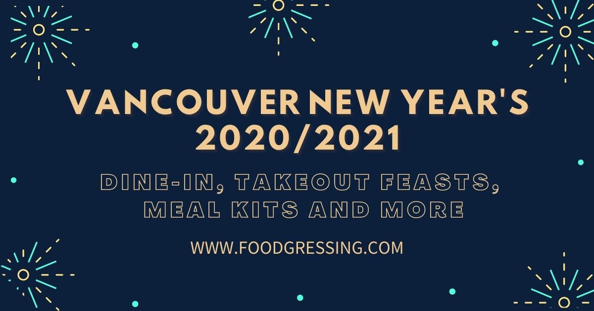 Vancouver New Year S Eve 2020 New Year S Day 2021 Foodgressing