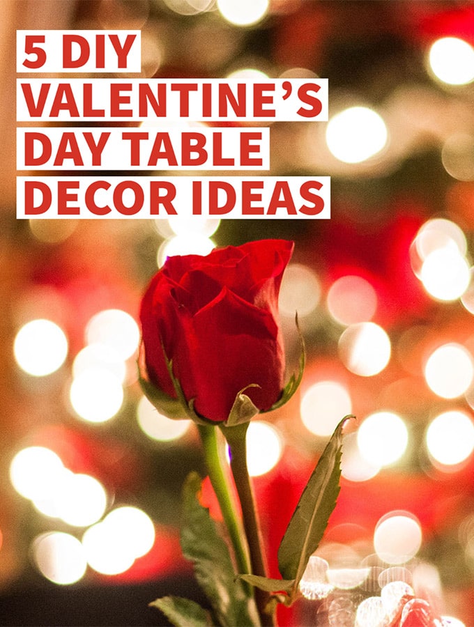 Valentine's Day Table Decor Ideas: DIY, Centerpieces, and more