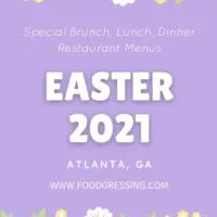 Easter Atlanta 2021: Restaurants, Brunch, Lunch, Dinner, Meals To Go