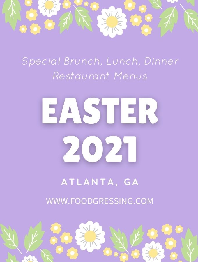 Easter Atlanta 2021 Restaurants, Brunch, Lunch, Dinner, Meals To Go