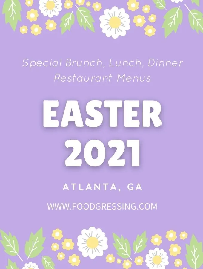 Easter Atlanta 2021: Restaurants, Brunch, Lunch, Dinner, Meals To Go