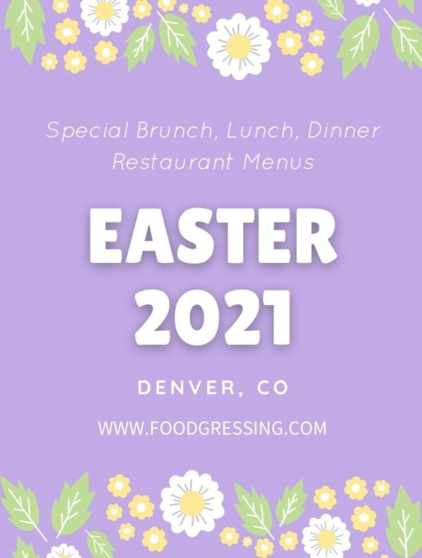 Easter Denver 2021 Brunch, Lunch, Dinner, Dinein, Takeout