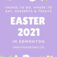 Easter Edmonton 2021: Things to Do, Restaurant Menus, Brunch, Treats