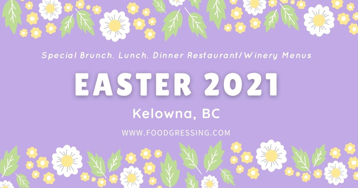 Easter Kelowna 2021 Brunch, Lunch, Dinner, Takeout, DineIn