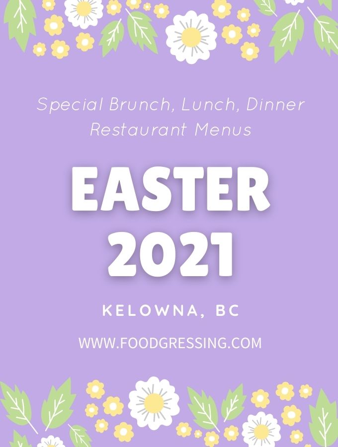 Easter Kelowna 2021: Brunch, Lunch, Dinner, Takeout, Dine-In