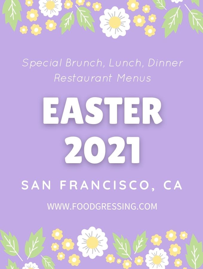 Easter San Francisco 2021: Brunch, Lunch, Dinner, Dine-in, Takeout