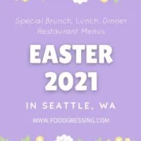 Easter Seattle 2021: Brunch, Lunch, Dinner, Dine-in, Takeout, Delivery