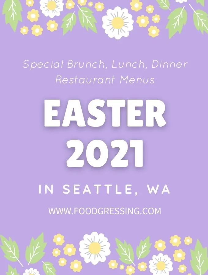 Easter Seattle 2021: Brunch, Lunch, Dinner, Dine-in, Takeout, Delivery