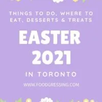 Easter Toronto 2021: Things to Do, Restaurant Menus, Brunch, Treats