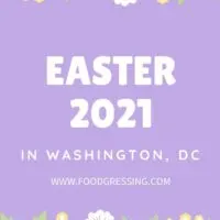 Easter Washington DC 2021: Brunch, Lunch, Dinner, Dine-in, Takeout