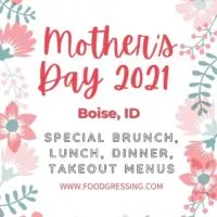 Mother's Day Boise 2021: Brunch, Lunch, Dinner, To-Go