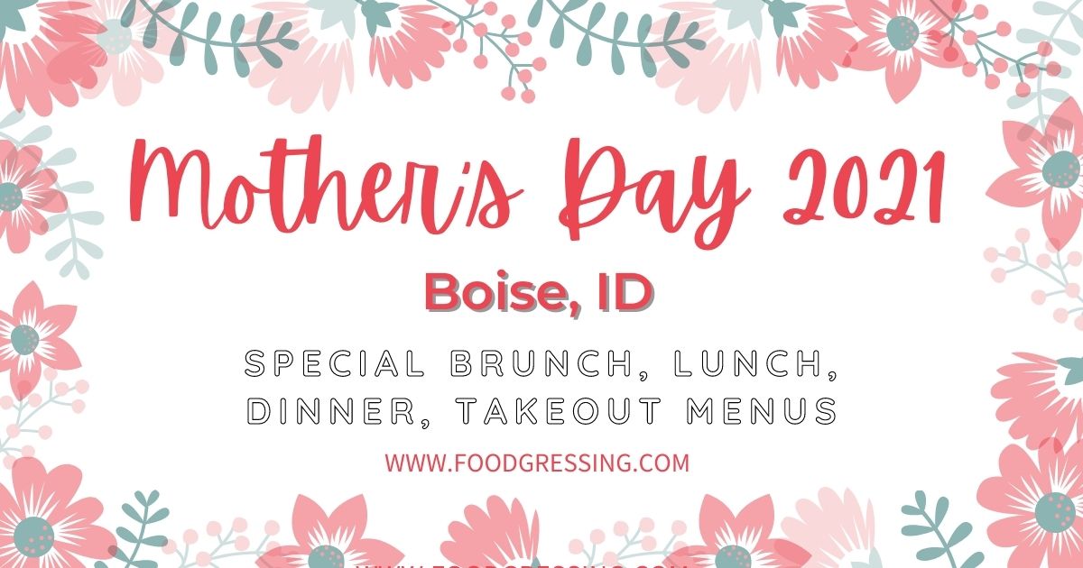 Mother's Day Boise 2021 Brunch, Lunch, Dinner, Takeout Menus