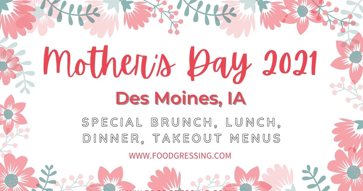 Mother's Day Des Moines 2021 Brunch, Lunch, Dinner, Takeout Menus