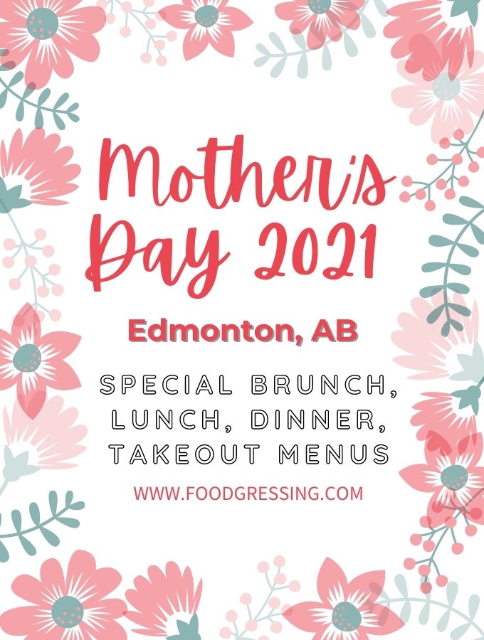 Mother's Day Edmonton 2021: Brunch, Lunch, Dinner, Take-out, Delivery