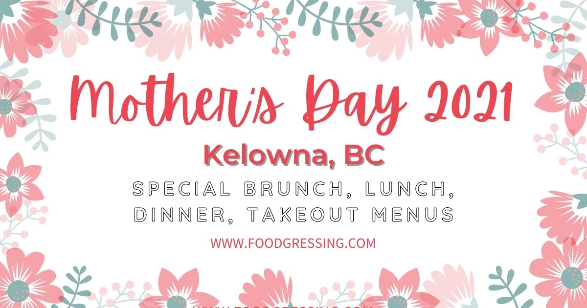 Mother's Day Kelowna 2021 Brunch, Lunch, Dinner, Takeout Menus