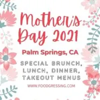 Mother's Day Palm Springs 2021: Brunch, Lunch, Dinner