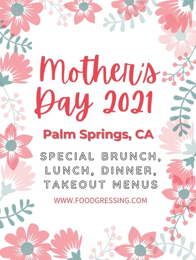 Mother's Day Palm Springs 2021 Brunch, Lunch, Dinner, Takeout Menus