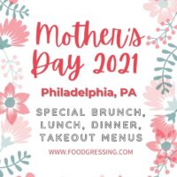 Mother's Day Philadelphia 2021: Brunch, Lunch, Dinner, To-Go