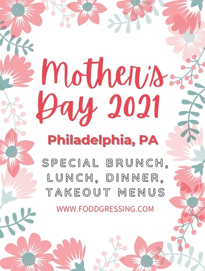 Mother's Day Philadelphia 2021: Brunch, Lunch, Dinner, To-Go