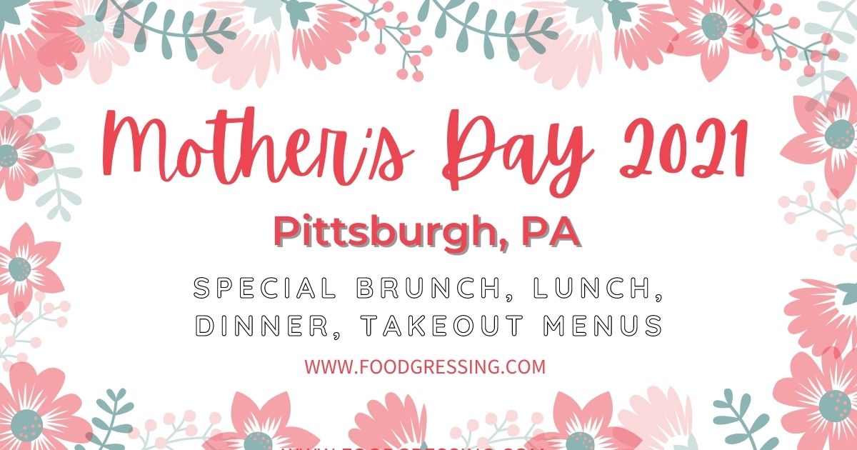Mother's Day Pittsburgh 2021 Brunch, Lunch, Dinner, Takeout Menus