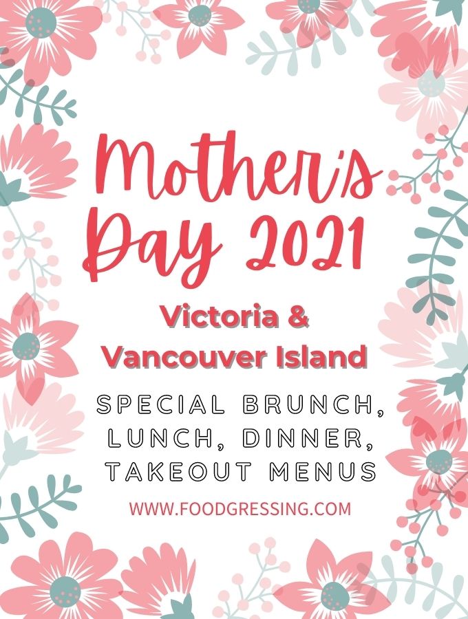 Mother's Day Victoria 2021 and Vancouver Island: Brunch, Lunch, Dinner, To-Go