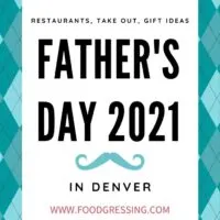 Father's Day Denver 2021: Brunch, Lunch, Dinner, Takeout, Gift Ideas