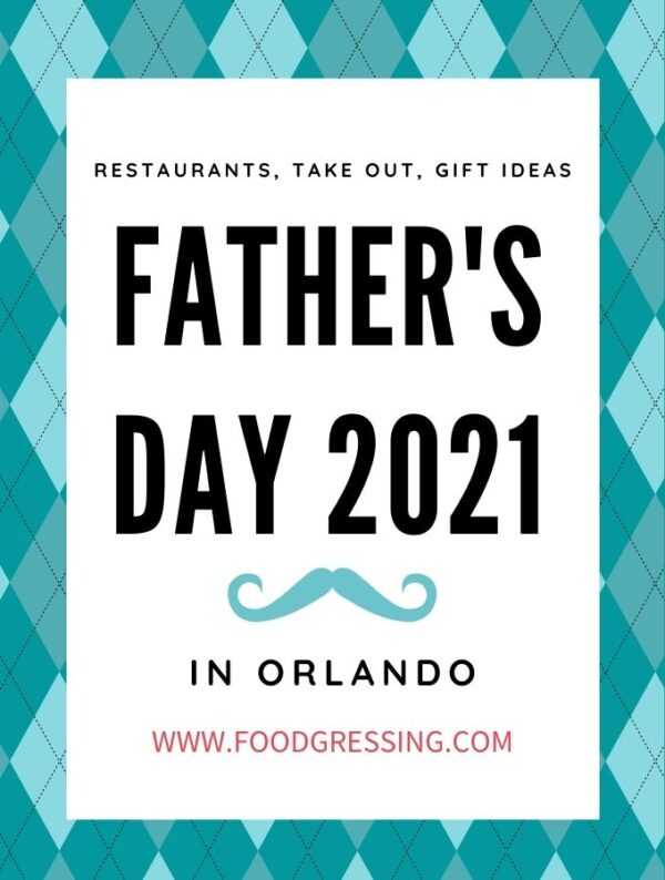 Father's Day Orlando 2021 Brunch, Lunch, Dinner, Takeout, Gift Ideas