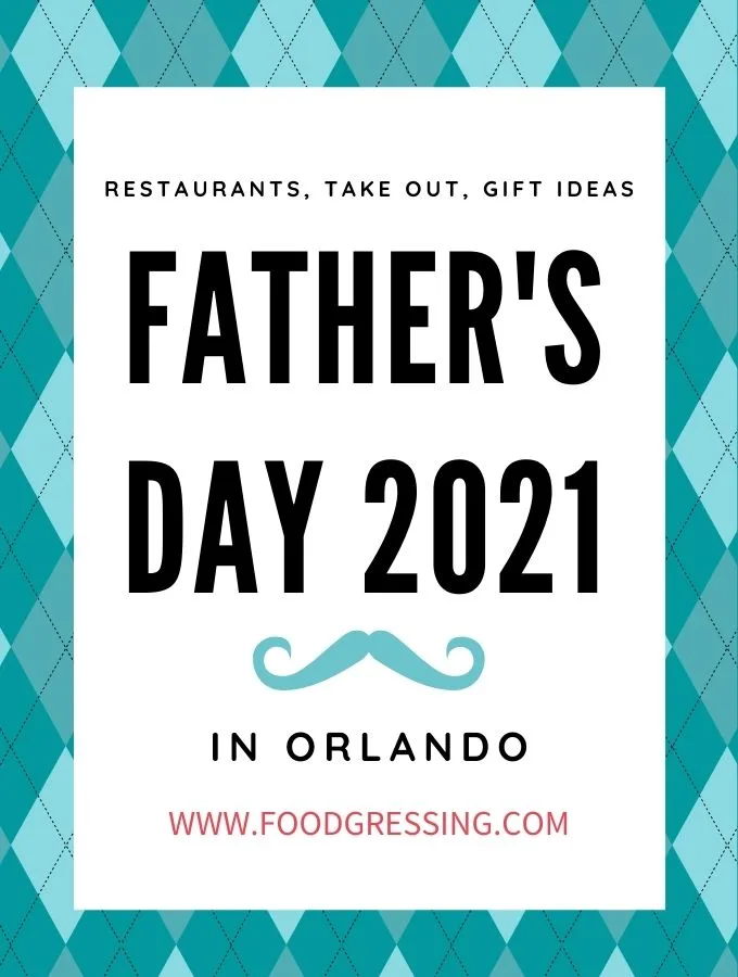 Father's Day Orlando 2021: Brunch, Lunch, Dinner, Takeout, Gift Ideas